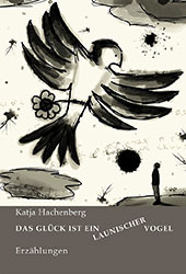 Cover »Das Glück ist ein launischer Vogel«